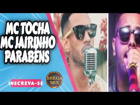 PARABÉNS - MC TOCHA E MC JAIRINHO /@BREGAMIX1