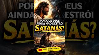 Por que Deus ainda não destruiu Satanás? #enigmasbiblicos #fe #history