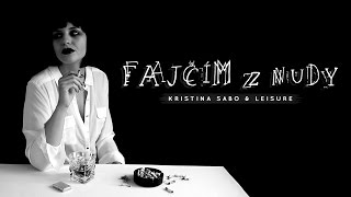 Kristína Sabo & Leisure - Fajčím z nudy (official lyrics)