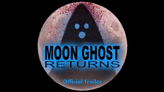 MOON GHOST RETURNS - Official Trailer