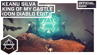 Keanu Silva - King Of My Castle (don Diablo Edit)