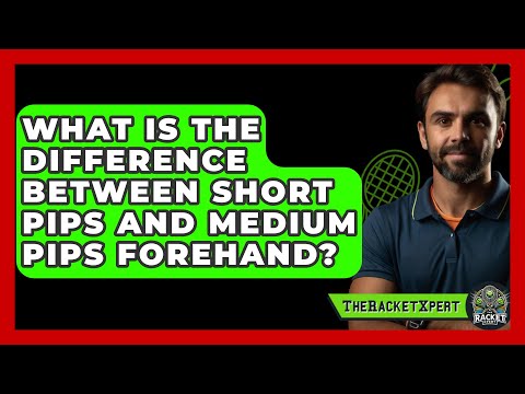 What Is The Difference Between Short Pips And Medium Pips Forehand? - The Racket Xpert