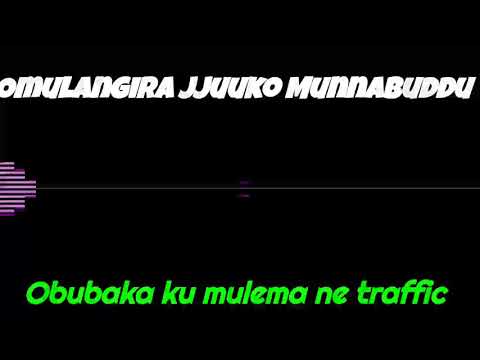Obubaka ku mulema ne traffic - Omulangira Jjuuko Munnabuddu