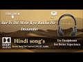 Aur Is Dil Mein Kya Rakha He Imaandar Dolby Audio Song