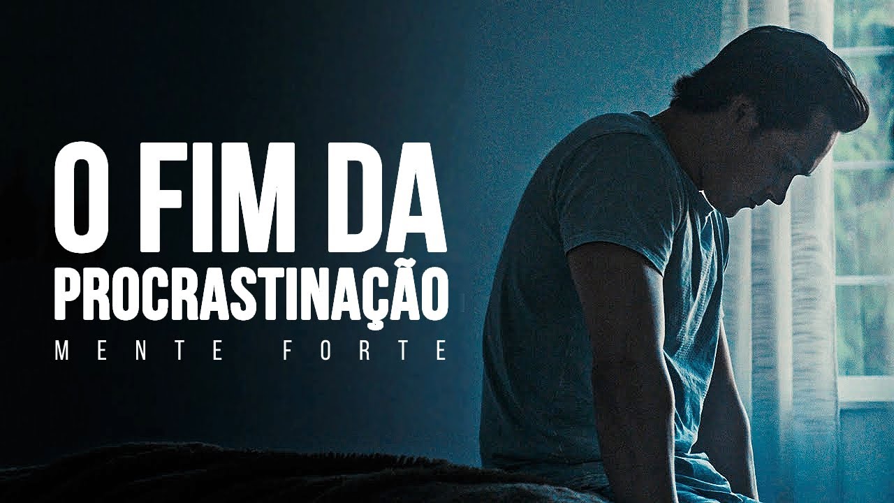 SE LIBERTE DA PROCRASTINAÇÃO | A procrastinação está matando seus sonhos | Mente forte
