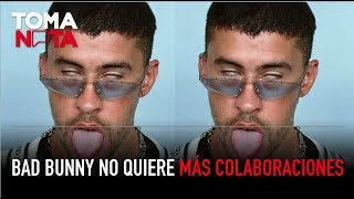 Bad Bunny No Quiere Más Colaboraciones