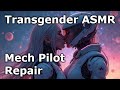 ASMR Mech Pilot Repair And Transgender Affirmations T4t F4f F4tf