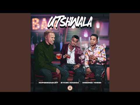 Utshwala (feat. Zykes Magida & Imbongi Yosizi)