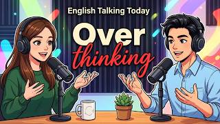 How to STOP OVERTHINKING | English Podcast for Beginners | Learn English Naturally (A1–B1)