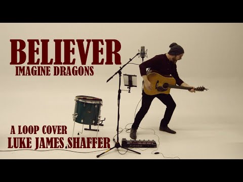 IMAGINE DRAGONS - "Believer" Loop Cover By Luke James Shaffer