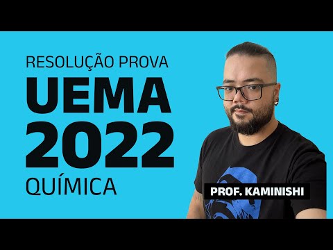 RESOLUÇÃO DA PROVA DE QUÍMICA -  UEMA 2022