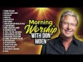 Don Moen Morning Worship ️ Praise Christian Songs