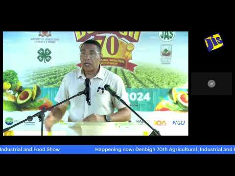 JISTV PM Hon. Andrew Holness Keynote Address at Denbigh 70th Agricultural ,Industrial and Food Show