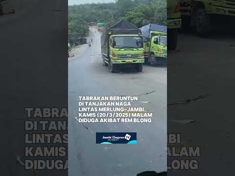 TABRAKAN BERUNTUN DI TANJAKAN NAGA LINTAS JAMBI - MERLUNG
