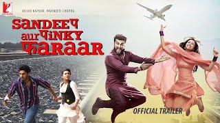 Sandeep Aur Pinky Faraar | TRAILER REVIEW | Arjun Kapoor | Parineeti Chopra | Dibakar Banerjee