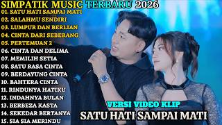 Download lagu SIMPATIK TERBARU | SATU HATI SAMPAI MATI - SALAHMU SENDIRI | SIMPATIK MUSIC FULL ALBUM TERBARU 2026 mp3