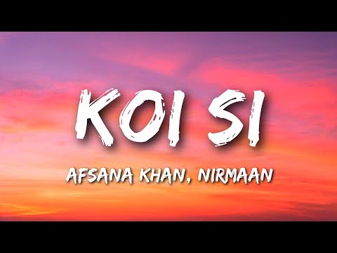 Afsana Khan, Nirmaan - Koi Si (Lyrics)