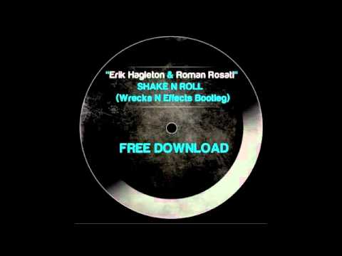 FREE DOWNLOAD Erik Hagleton & Roman Rosati - Shake N Roll (Wrecks N Effect Bootleg)