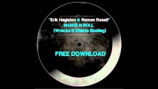 FREE DOWNLOAD Erik Hagleton & Roman Rosati - Shake N Roll (Wrecks N Effect Bootleg)