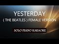YESTERDAY ( THE BEATLES ) FEMALE VERSION / PH KARAOKE PIANO by REQUEST (COVER_CY)