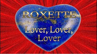 Roxette - Lover, Lover, Lover (Lyrics)