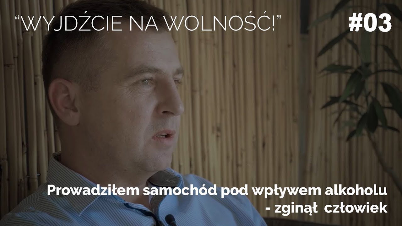 Wyjdźcie na wolność - odc.3 - Prowadziłem samochód pod wpływem alkoholu - zginął człowiek