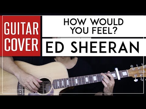 How Would You Feel - Ed Sheeran