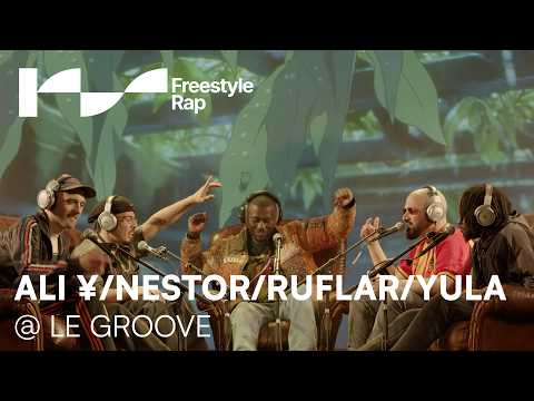 ALI ¥/NESTOR/RUFLAR/YULA | FREESTYLE RAP #001 @ Le Groove