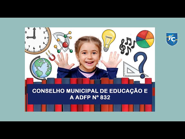 CONSELHO MUNICIPAL DE EDUCAÇÃO E A ADPF Nº 832