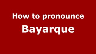 How to pronounce Bayarque