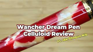 Wancher Dream Pen Celluloid Left Handed Review Ft 18k Shogun Nib