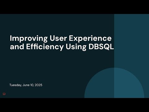 Watch: Improving User Experience and Efficiency Using DBSQL
