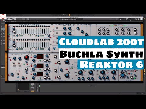 Reaktor 6 Discoveries: Cloudlab 200t v.2 Buchla Inspired Synthesizer | SYNTH ANATOMY