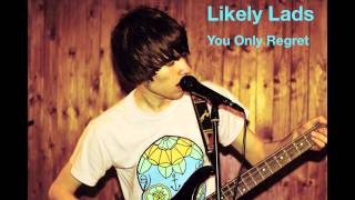 Likely Lads - You Only Regret (The Things That You Don&#39;t Do)