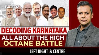 Decoding Karnataka: All About The High-Octane Battle | Left Right &amp; Centre