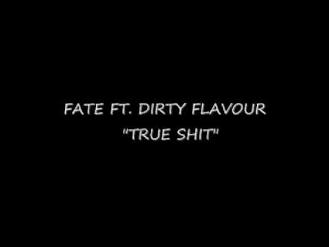 FATE - TRUE SHIT (FT. DIRTY FLAVOUR)