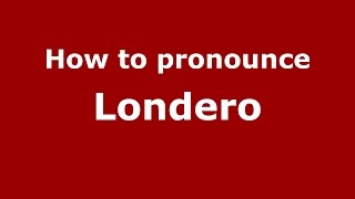 How to pronounce Londero