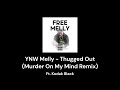 YNW Melly Thugged Out Ft Kodak Black Murder On My Mind Remix