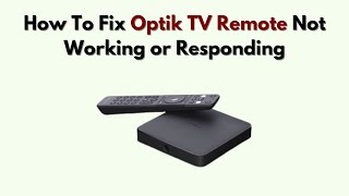 How To Fix Optik TV Remote Not Working or Responding – Pairing, Reset & IR Sensor Fix
