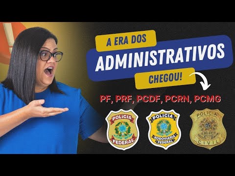 Concursos da PF, PRF, PCDF, PCRN e PCMG: Polícia Administrativa