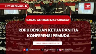 BAM DPR RI RDPU DENGAN KETUA PANITIA KONFERENSI PEMUDA