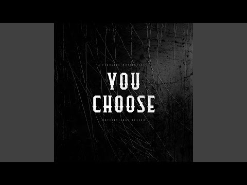 You Choose (Motivational Speech)