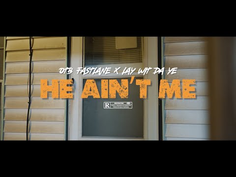 OTB Fastlane - HE AIN'T ME (feat. King Lay) [Official Video]