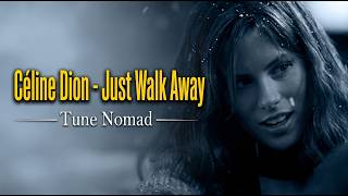 Céline Dion - Just Walk Away (Beautiful Vocal) - Tune Nomad