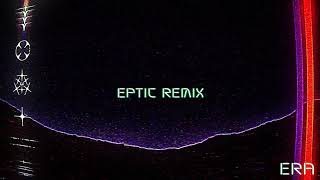 RL Grime - Era (Eptic Remix) [Official Audio]