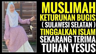 Download lagu Muslimah Keturunan Bugis Tinggalkan Islam' sekarang terima Tuhan Yesus mp3