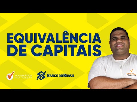 Matemática Financeira para Banco do Brasil | Equivalência de Capitais.