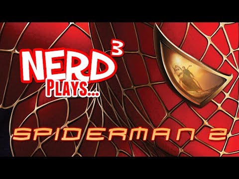 Nerd³ Plays... Spiderman 2