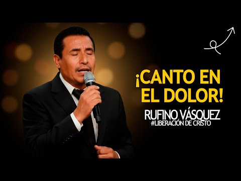 Rufino Vásquez - Canto En El Dolor | Cuando Te Canto Te Siento En Mi | Alabanzas Cristianas