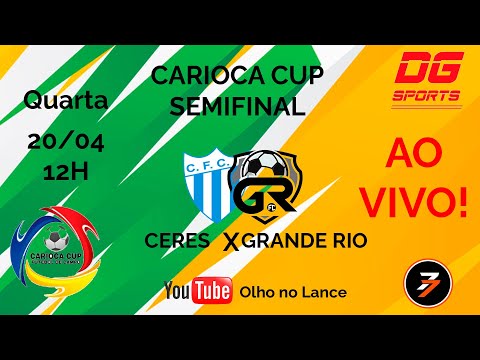 AO VIVO - CERES X GRANDE RIO SEMIFINAL CARIOCA CUP SUB 23 -